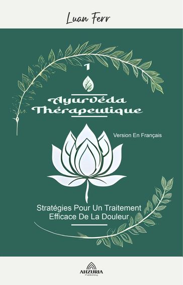 Ayurvéda Thérapeutique - Stratégies Pour Un Traitement Efficace De La Douleur - Luan Ferr