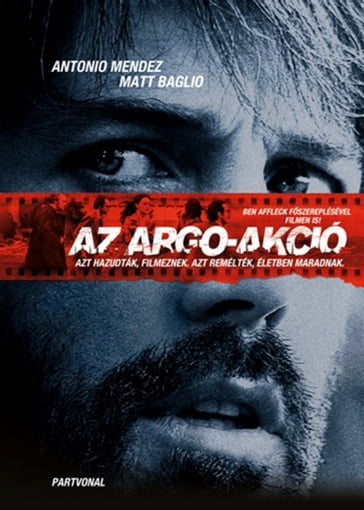Az Argo-akció - Matt Baglio - Tony Mendez