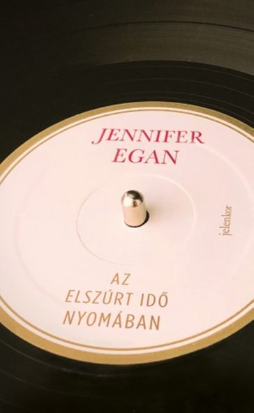 Az elszúrt id nyomában - Jennifer Egan