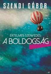 Az értelmes szenvedés: a boldogság