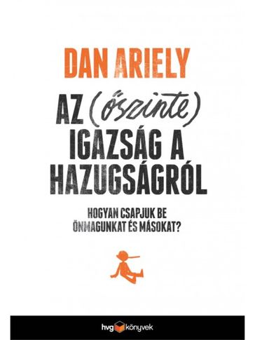 Az szinte igazság a hazugságról - Dan Ariely