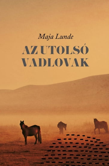 Az utolsó vadlovak - Maja Lunde