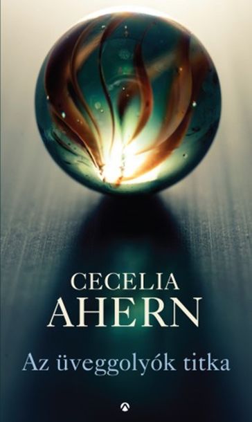 Az üveggolyók titka - Cecelia Ahern