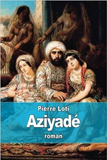 Aziyade - Pierre Loti