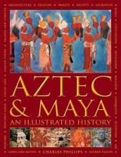 Aztec and Maya:  An Illustrated History