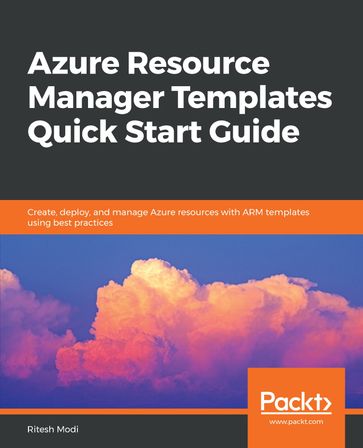 Azure Resource Manager Templates Quick Start Guide - Ritesh Modi