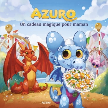 Azuro, un cadeau magique pour maman - Olivier Souille - Laurent Souille
