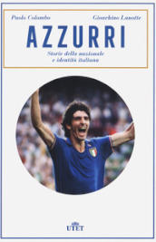 Azzurri. Storie della nazionale e identità italiana