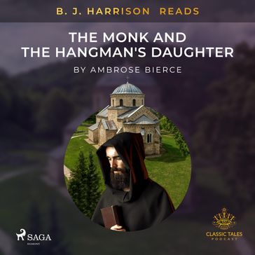 B. J. Harrison Reads The Monk and the Hangman's Daughter - Ambrose Bierce