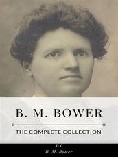 B. M. Bower  The Complete Collection