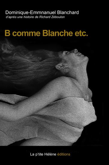 B comme Blanche etc. - DOMINIQUE-EMMANUEL BLANCHARD