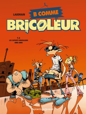 B comme Bricoleur - Tome 03 - Thierry Laudrain