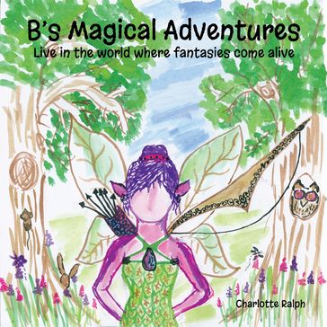 B's Magical Adventures - Charlotte Ralph