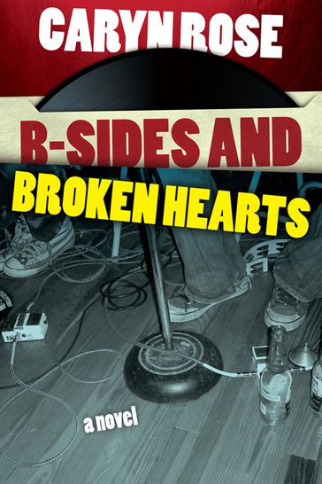 B-sides and Broken Hearts - Caryn Rose