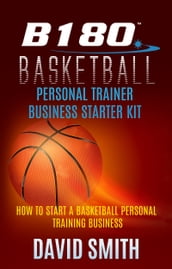 B180 Basketball Personal Trainer Business Starter Kit