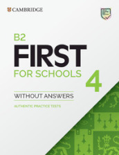B2 First For Schools. Student s book without Answers. Per le Scuole superiori. Con e-book. Con espansione online. Vol. 4