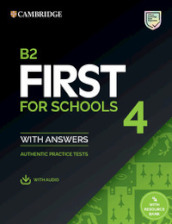B2 First for Schools. Student s book with Answers. Per le Scuole superiori. Con e-book. Con espansione online. Vol. 4