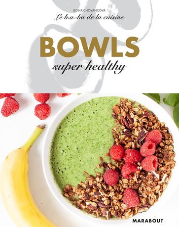 Le B.A-B.A de la cuisine - Bowls super healthy - Ilona Chovancova