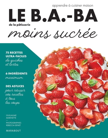 Le B.A.-BA de la cuisine - Pâtisserie moins sucrée - Elisabeth Guédes