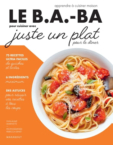 Le B.A-BA de la cuisine - Juste un plat pour dîner - Guillaume Marinette