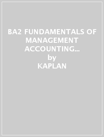 BA2 FUNDAMENTALS OF MANAGEMENT ACCOUNTING - STUDY TEXT - KAPLAN