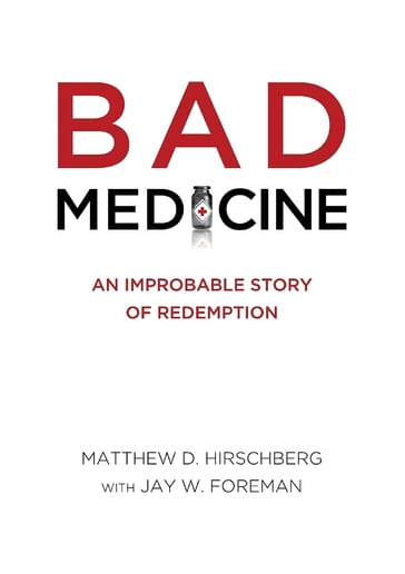 BAD MEDICINE - Matthew D. Hirschberg