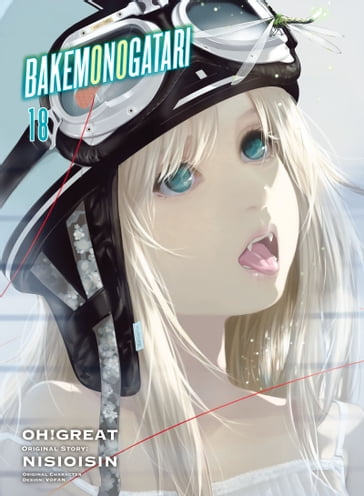 BAKEMONOGATARI (manga) 18 - Nisioisin - Oh! great