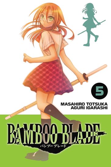 BAMBOO BLADE, Vol. 5 - Aguri Igarashi - Masahiro Totsuka