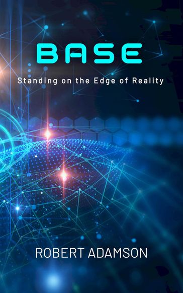 BASE : Standing on the Edge of Reality - Robert Adamson