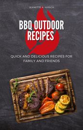 BBQ Outdoor Recipes Quick and Delicious Recipes for Family and Friends