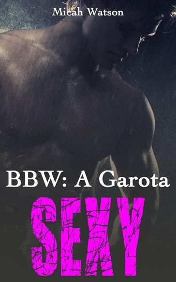 BBW: A Garota Sexy - Micah Watson