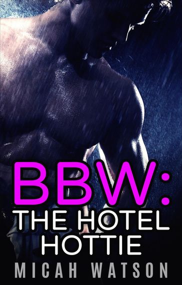 BBW: The Hotel Hottie - Micah Watson