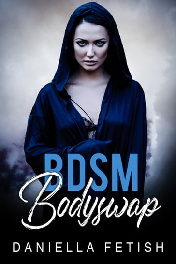 BDSM Bodyswap - Daniella Fetish