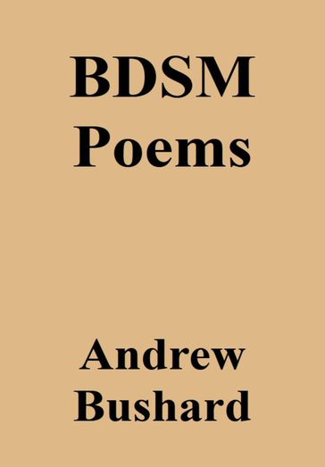 BDSM Poems - Andrew Bushard