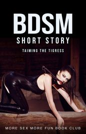 BDSM Short Story: Taming the Tigress