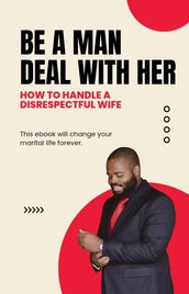 BE A MAN DEAL WITH HER