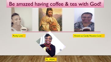 BE AMAZED HAVING COFFEE AND TEA WITH GOD - Dawanna Love - P.L. - Purity Love