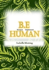 BE Human: Biological Enlightenment