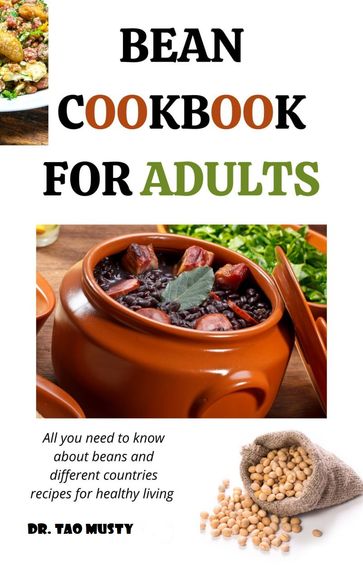BEAN COOKBOOK FOR ADULTS - Dr. Tao Musty