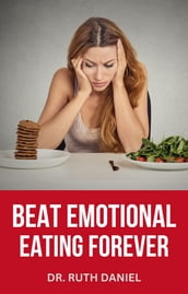 BEAT EMOTIONAL EATING FOREVER
