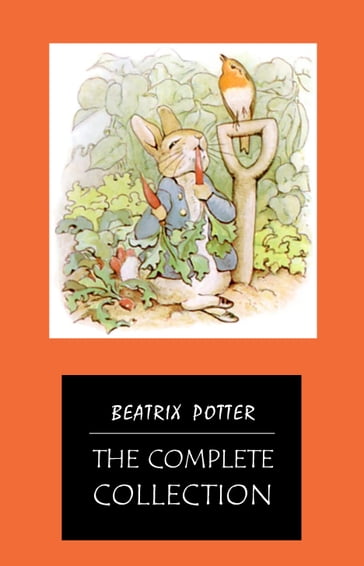 BEATRIX POTTER Ultimate Collection - 23 Children's Books With Complete Original Illustrations: The Tale of Peter Rabbit, The Tale of Jemima Puddle-Duck, ... Moppet, The Tale of Tom Kitten and more - Beatrix Potter