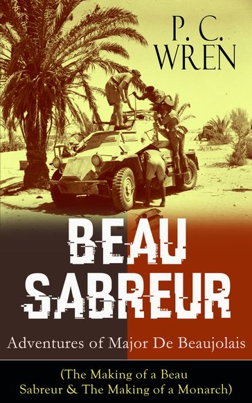 BEAU SABREUR: Adventures of Major De Beaujolais - P. C. Wren