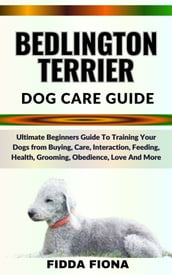 BEDLINGTON TERRIER DOG CARE GUIDE