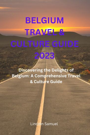 BELGIUM TRAVEL & CULTURE GUIDE 2023 - Lincoln Samuel