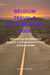 BELGIUM TRAVEL & CULTURE GUIDE 2023