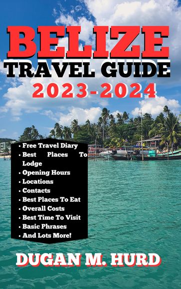 BELIZE TRAVEL GUIDE - DUGAN M. HURD