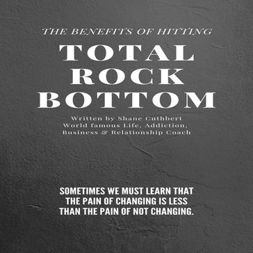 BENEFITS OF HITTING TOTAL ROCK BOTTOM, THE - Shane Cuthbert