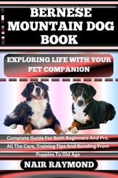 BERNESE MOUNTAIN DOG BOOK Exploring Life With Your Pet Companion