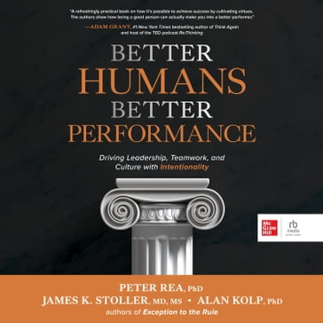 BETTER HUMANS, BETTER PERFORMANCE - Jamie Stoller - Peter Rea - Alan Kolp