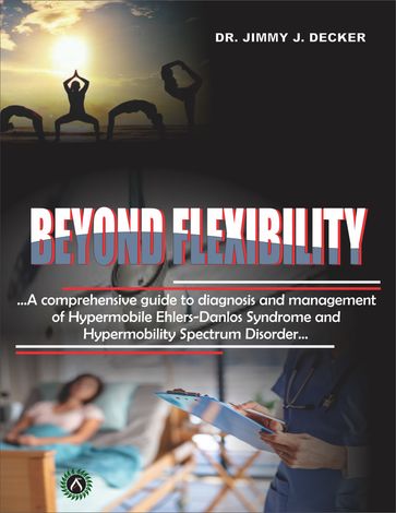 BEYOND FLEXIBILITY - Dr. Jimmy J. Decker